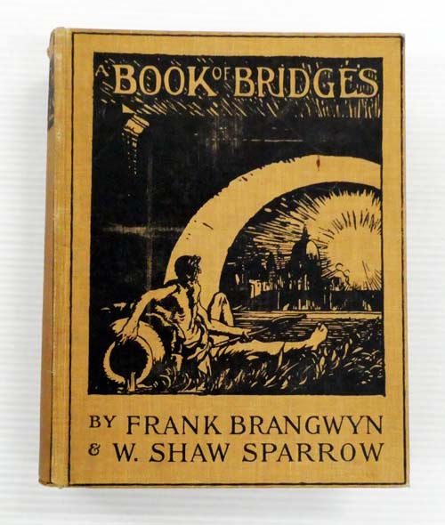 A Book of Bridges by Frank Brangwyn, A.R.A. and Walter Shaw Sparrow