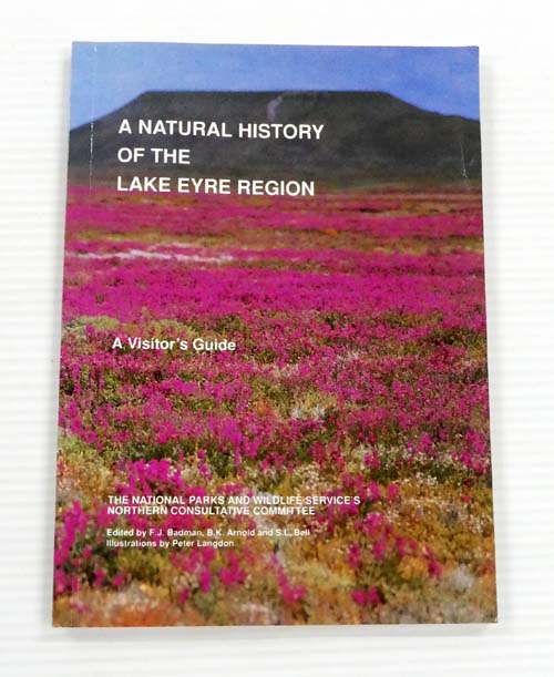 The Natural History of the lake Eyre Region A Visitor's Guide