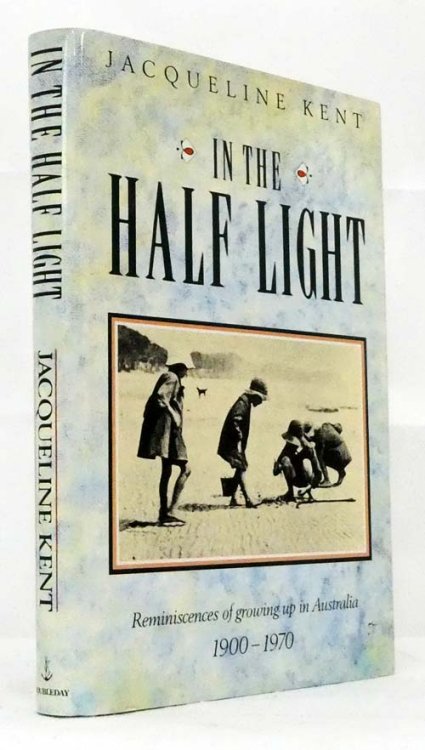 In the Half Light: Reminiscences of growing up in Australia 1900-1970