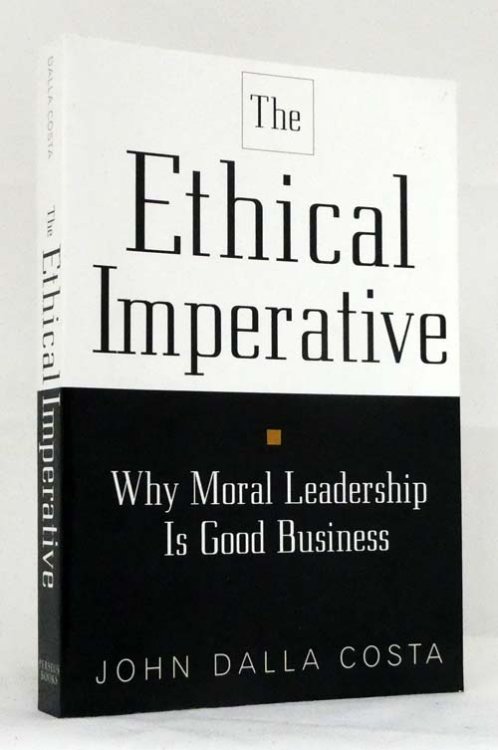 The Ethical Imperative. Why moral leadership is good business
