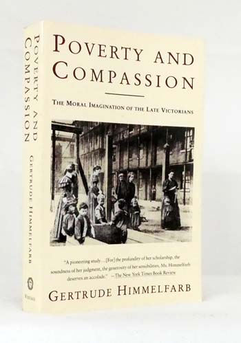 Poverty and Compassion : The Moral Imagination of the Late Victorians