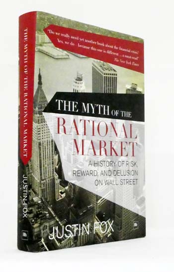 The Myth of the Rational Market: A History of Risk, Reward, and Delusion on Wall Street