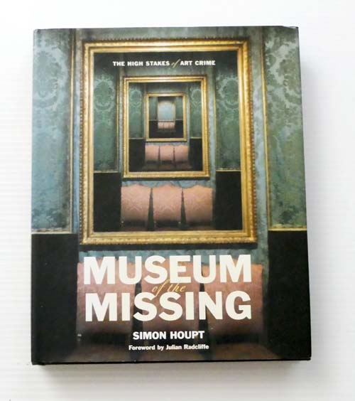 Museum of the Missing The High Stakes of Art Crime