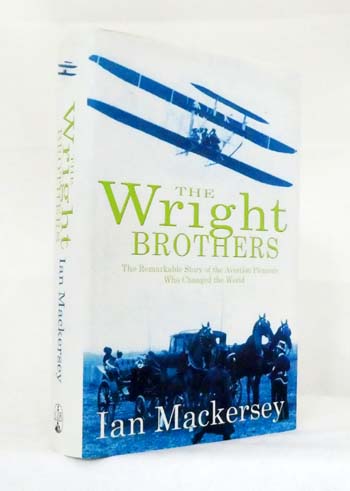 The Wright Brothers. The remarkable story of the aviation pioneers who changed the world