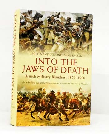 Into the Jaws of Death British Military Blunders, 1879-1900