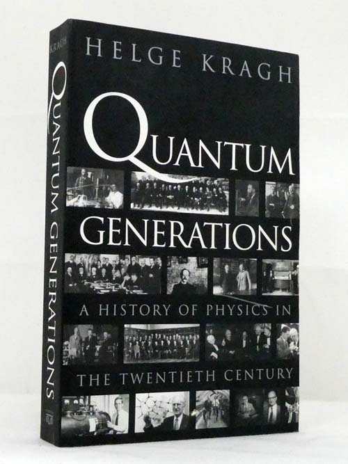 Quantum Generations A History of Physics in the Twentieth Century