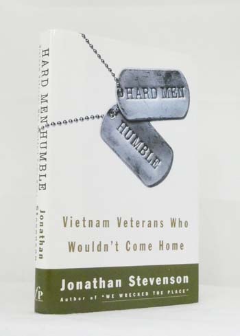 Hard Men Humble. Vietnam Veterans Who Wouldn't Come Home