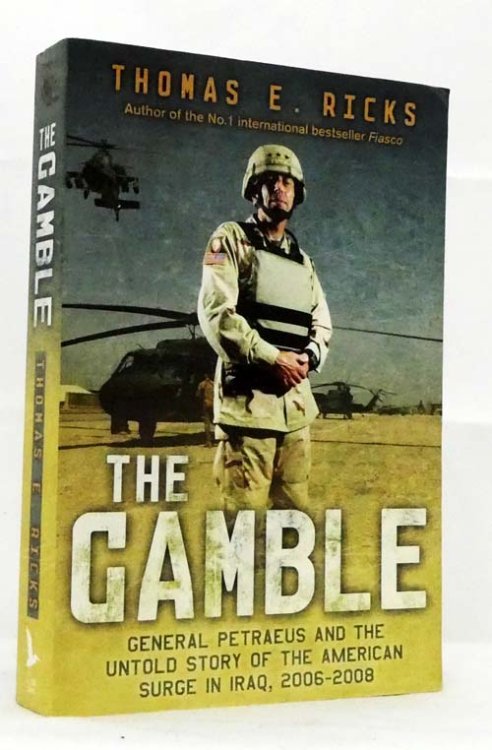The Gamble General David Petraeus and the American Military Adventure in Iraq, 2006-2008