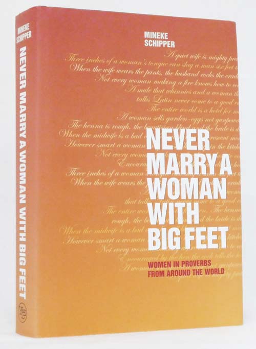 Never Marry a Woman with Big Feet : Women in Proverbs from Around the World