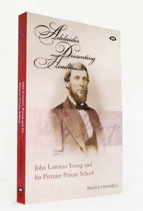 Adelaide's Dissenting Headmaster. John Lorenzo Young and his Premier Private School