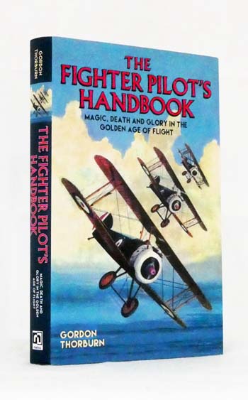 The Fighter Pilot's Handbook : Magic, Death and Glory in the Golden age of Flight