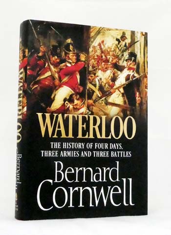 Waterloo. The History of Four Days, Three Armies and Three Battles
