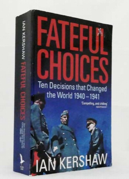 Fateful Choices: Ten decisions that changed the world 1940-1941