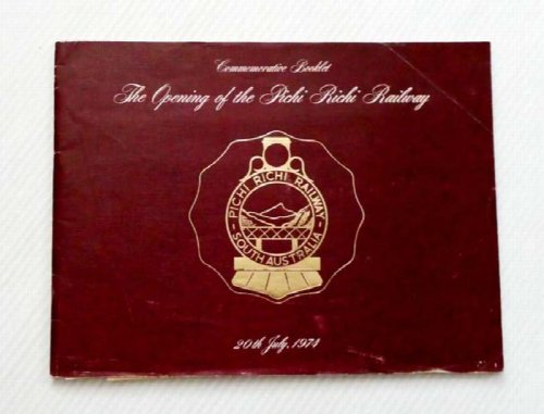 The Opening of the Pichi Richi Railway, 20th July, 1974. Commemorative Booklet.