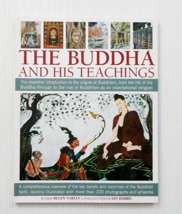 The Buddha and His Teachings : The Essential Introduction to the Origins of Buddhism, from the Life of the Buddha Through to the Rise of Buddhism as An International Religion
