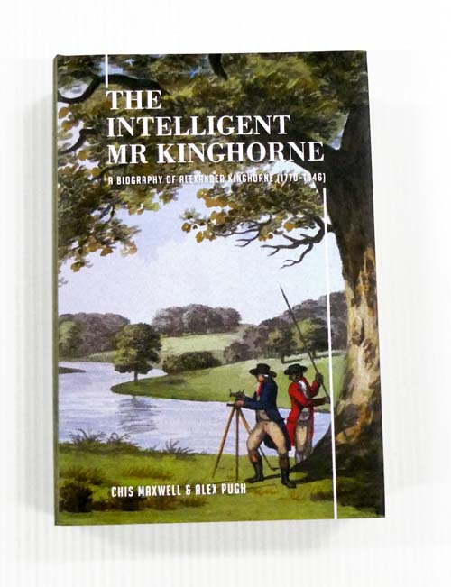 The Intelligent Mr Kinghorne: A Biography of Alexander Kinghorne (1770 - 1846)
