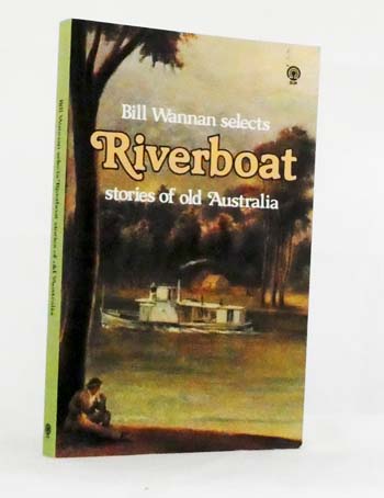 Bill Wannan Selects Riverboat Stories of Old Australia