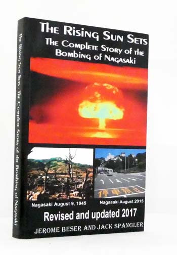 The Rising Sun Sets. The complete story of the bombing of Nagasaki