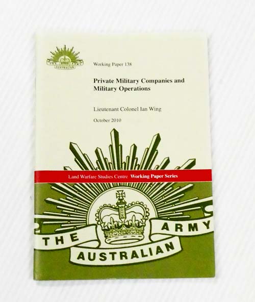 Private Military Companies and Military Operations [Land Warfare Studies Centre Working Paper No 138]