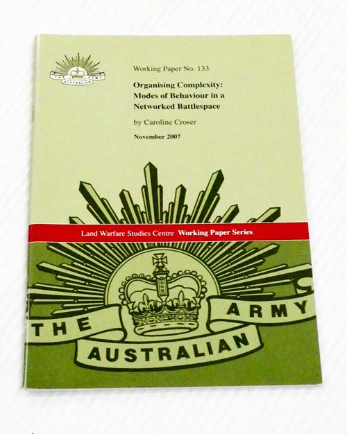 Organising Complexity: Modes of Behaviour in a Networked Battlespace [Land Warfare Studies Centre Working Paper No 133]