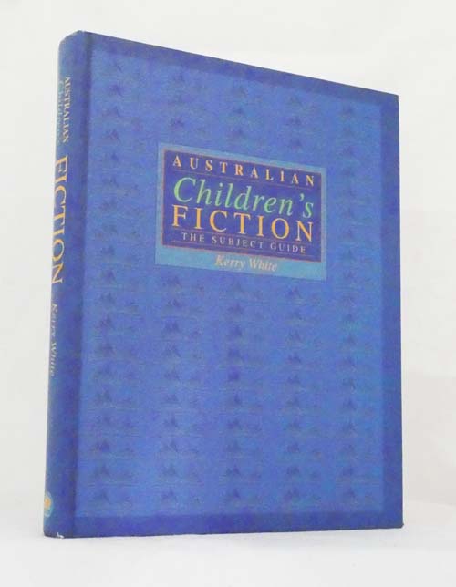 Australian Children's Fiction. The Subject Guide