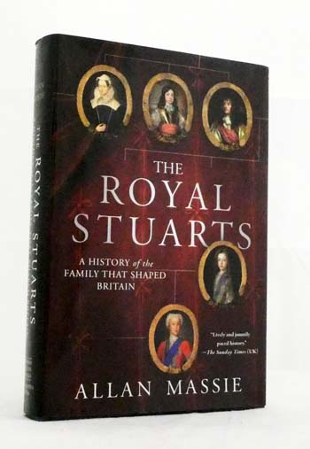 The Royal Stuarts. A History of the Family that Shaped Britain