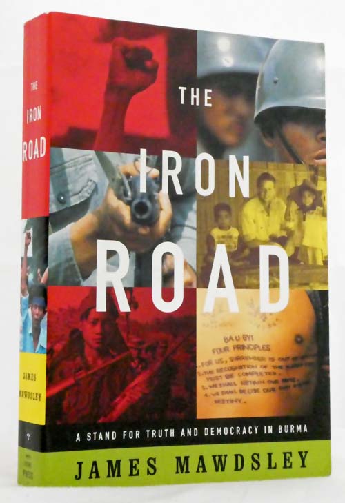 The Iron Road : A Stand for Truth and Democracy in Burma