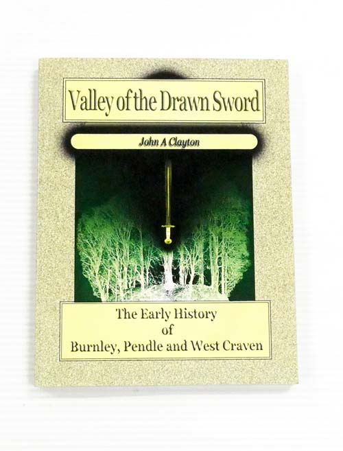 Valley of the Drawn Sword. The Early History of Burnley, Pendle and West Craven