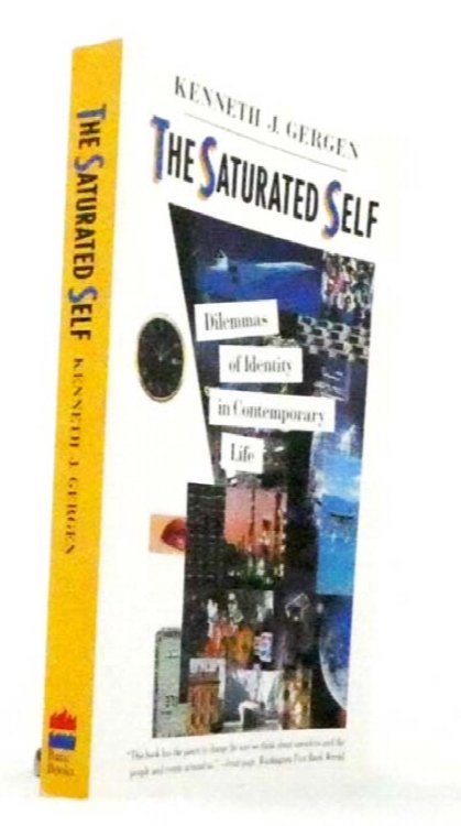 The Saturated Self : Dilemmas of Identity in Contemporary Life