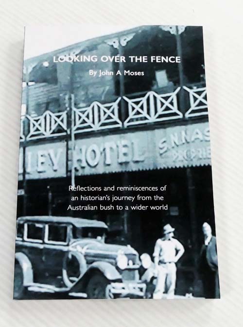 Looking Over the Fence: Reflections and reminiscences of an historian's journey from the Australian bush to a wider world
