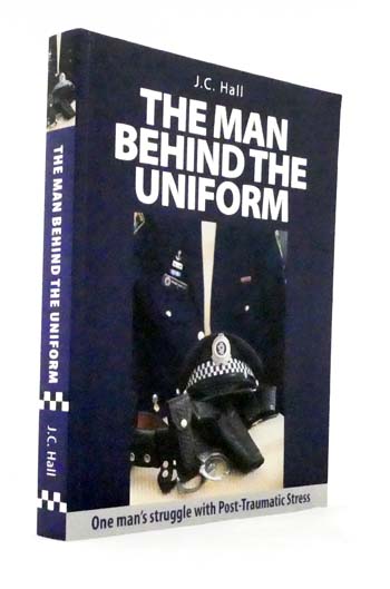 The Man Behind The Uniform : One Man's Struggle with Post-Traumatic Stress