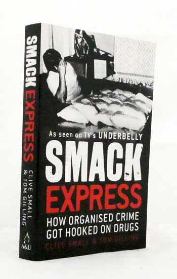 Smack Express. How Organised Crime got Hooked on Drugs