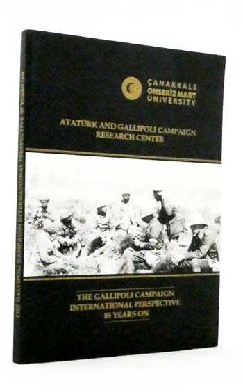 The Gallipoli Campaign International Perspective 85 Years On (Signed by Celik)
