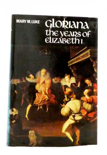 Gloriana : The Years of Elizabeth I