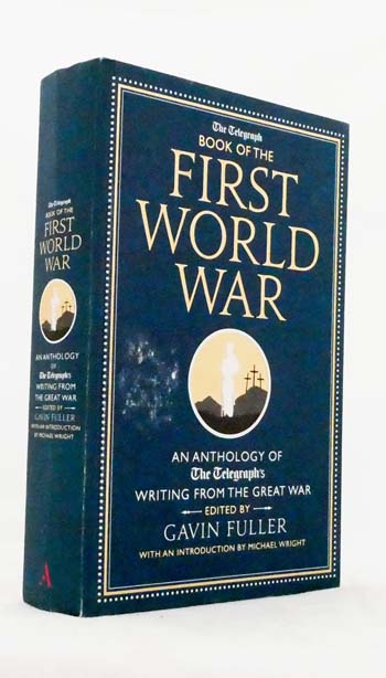 The Telegraph Book of The First World War : An Anthology of The Telegraph's Writing From the Great War