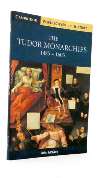 The Tudor Monarchies, 1485-1603 (Cambridge Perspectives in History)