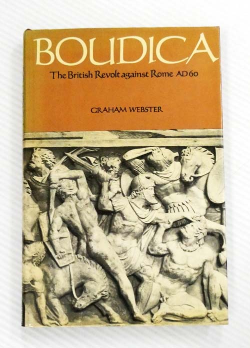 Boudica. The British Revolt against Rome AD 60