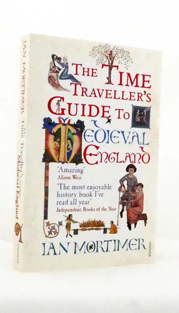 The Time Traveller's Guide To Medieval England: A Handbook for Visitors to the Fourteenth Century