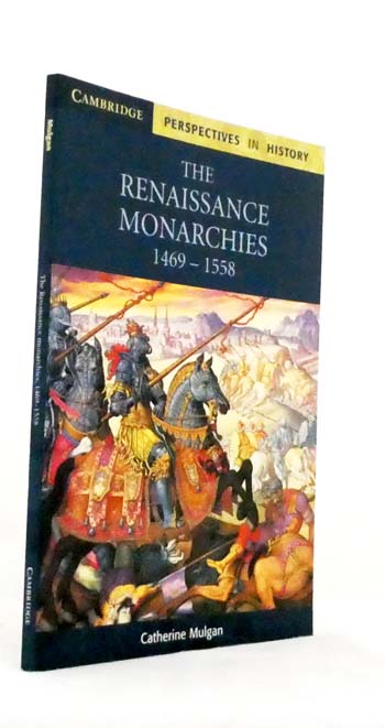 Renaissance Monarchies 1469 - 1558 (Cambridge Persepectives in History)