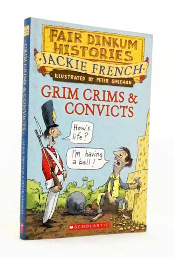 Grim Crims and Convicts 1788 - 1820 (Fair Dinkum Histories series)