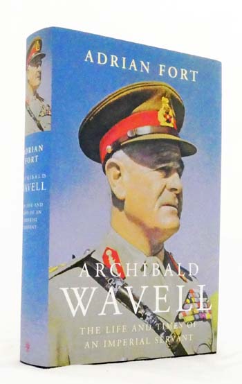 Wavell. The Life and Times of an Imperial Servant