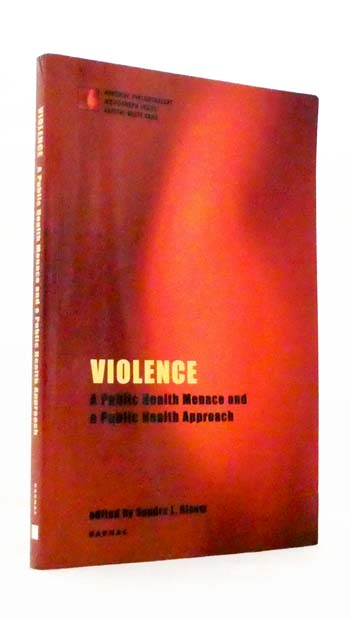 Violence A Public Health Menace and a Public Health Approach