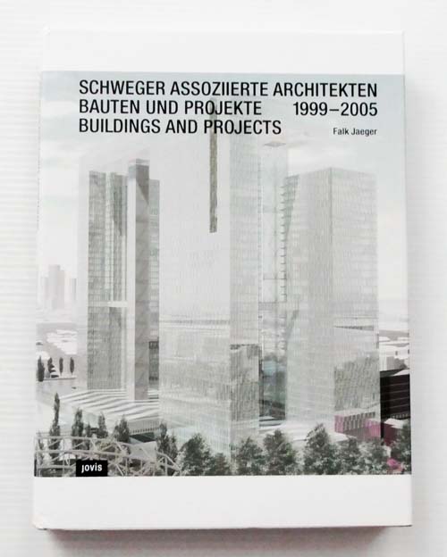 Schweger Assoziierte Architekten Bauten und Projekte 1999-2005 Buildings and Projects