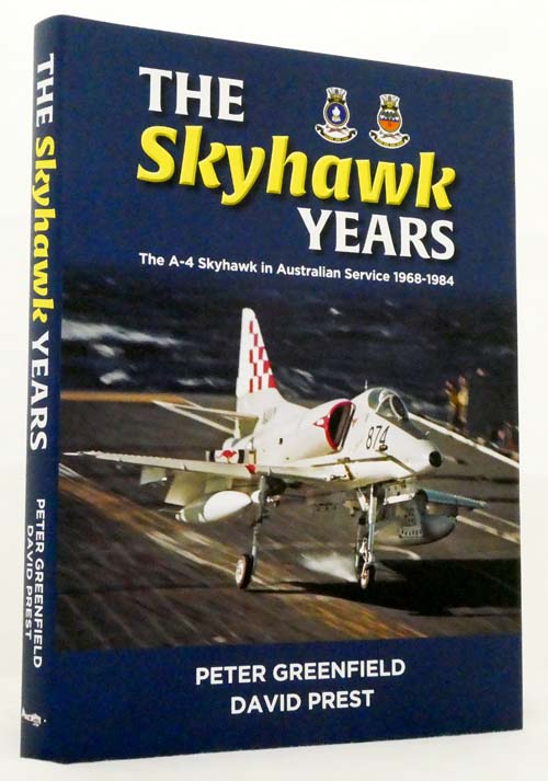 The Skyhawk Years. The A-4 Skyhawk in Australian Service 1968-1984