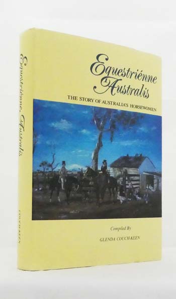 Equestrienne Australis The Story of Australia's Horsewomen