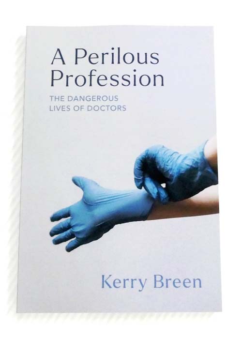 A Perilous Profession. The Dangerous Lives of Doctors
