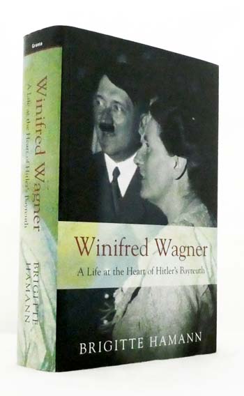 Winifred Wagner. A Life at the Heart of Hitler's Bayreuth