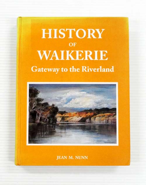 History of Waikerie. Gateway to the Riverland [Signed copy]