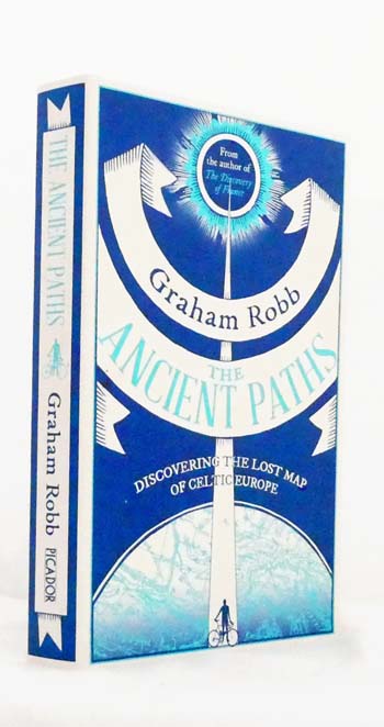 The Ancient Paths. Discovering the Lost Map of Celtic Europe
