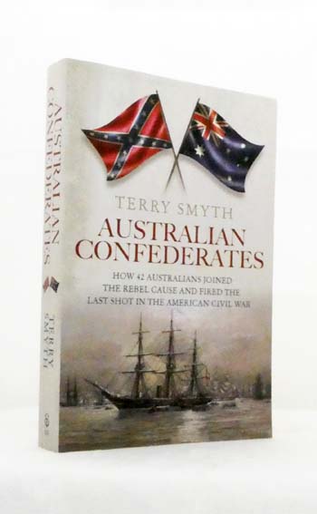 Australian Confederates. How 42 Australians joined the rebel cause and fired the last shot in the American Civil War